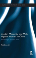 Gender, Modernity and Male Migrant Workers in China