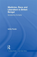 Medicine, Race and Liberalism in British Bengal