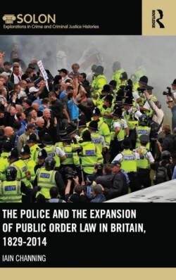 Police and the Expansion of Public Order Law in Britain, 1829-2014