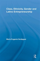 Class, Ethnicity, Gender and Latino Entrepreneurship