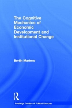 Cognitive Mechanics of Economic Development and Institutional Change