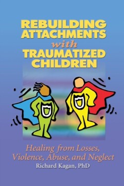 Rebuilding Attachments with Traumatized Children