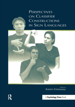 Perspectives on Classifier Constructions in Sign Languages