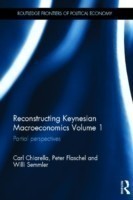 Reconstructing Keynesian Macroeconomics Volume 1