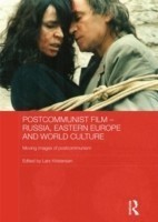 Postcommunist Film - Russia, Eastern Europe and World Culture