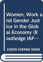 Women, Work and Gender Justice in the Global Economy
