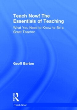 Teach Now! The Essentials of Teaching