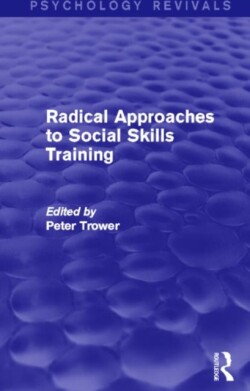 Radical Approaches to Social Skills Training (Psychology Revivals)