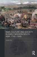 War, Culture and Society in Early Modern South Asia, 1740-1849