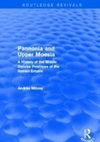 Pannonia and Upper Moesia (Routledge Revivals)