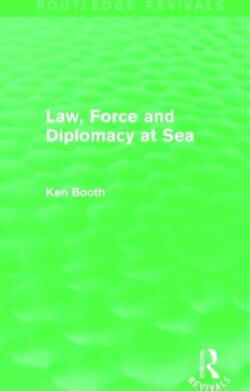 Law, Force and Diplomacy at Sea (Routledge Revivals)