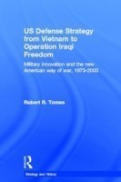 US Defence Strategy from Vietnam to Operation Iraqi Freedom