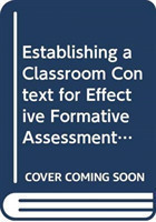 Establishing a Classroom Context for Effective Formative Assessment