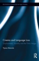 Cinema and Language Loss Displacement, Visuality and the Filmic Image