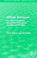 Official Discourse (Routledge Revivals) On Discourse Analysis, Government Publications, Ideology and the State