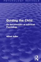 Guiding the Child (Psychology Revivals)