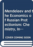 Mendeleev and the Economics of Russian Protectionism