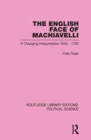 English Face of Machiavelli (Routledge Library Editions: Political Science Volume 32)