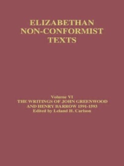 Writings of John Greenwood and Henry Barrow 1591-1593
