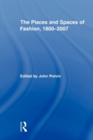 Places and Spaces of Fashion, 1800-2007