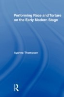 Performing Race and Torture on the Early Modern Stage