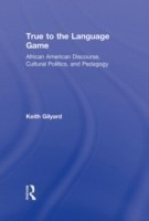 True to the Language Game African American Discourse, Cultural Politics, and Pedagogy