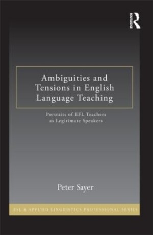 Ambiguities and Tensions in English Language Teaching Portraits of EFL Teachers as Legitimate Speakers