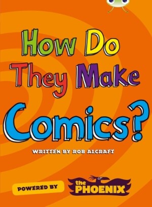 Bug Club NF Blue (KS2) A/4B  How Do They Make … Comics