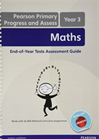 Pearson Primary Progress and Assess Maths End of Year tests: Y3 Teacher's Guide