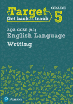 Target Grade 5 Writing AQA GCSE (9-1) English Language Workbook