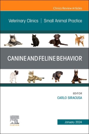 Canine and Feline Behavior, An Issue of Veterinary Clinics of North America: Small Animal Practice