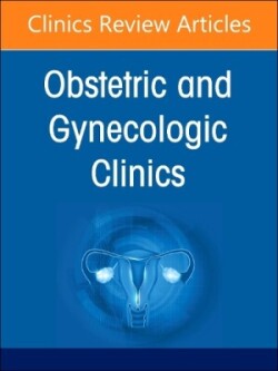 Pediatric and Adolescent Gynecology, An Issue of Obstetrics and Gynecology Clinics of North America