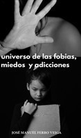 universo de las fobias, miedos y adicciones