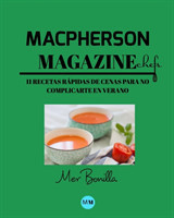 Macpherson Magazine Chef's - 11 Recetas rapidas de Cenas para no complicarte en Verano