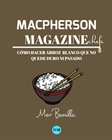 Macpherson Magazine Chef's - Como hacer arroz blanco que no quede duro ni pasado