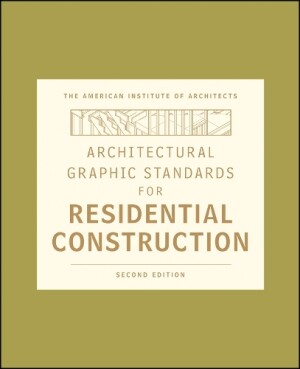 Architectural Graphic Standards for Residential Construction