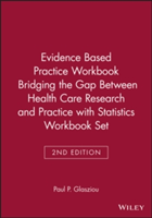 Evidence Based Practice Workbook Bridging the Gap Between Health Care Research and Practice 2E with Statistics Workbook Set