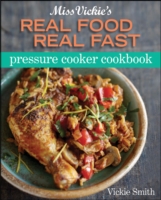 Miss Vickie's Real Food Real Fast Pressure Cooker