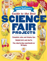 Janice VanCleave's Guide to the Best Science Fair Projects