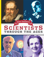 Janice VanCleave's Scientists Through the Ages