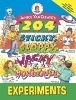 Janice VanCleave's 204 Sticky, Gloppy, Wacky, and Wonderful Experiments