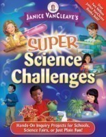 Janice VanCleave's Super Science Challenges