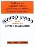 Workbook and Laboratory Manual Cuaderno de Actividades y Manual de Laboratorio to accompany Mundo Unido: Repaso y Conversacion, Nivel Intermedio