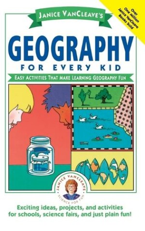 Janice VanCleave's Geography for Every Kid