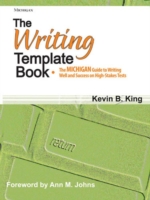 Writing Template Book The MICHIGAN Guide to Writing Well and Success on High-Stakes Tests