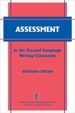 Assessment in the Second Language Writing Classroom