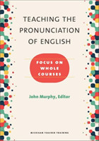 Teaching the Pronunciation of English Focus on Whole Courses