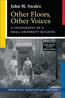 Other Floors, Other Voices, Twentieth Anniversary Edition A Textography of a Small University Building