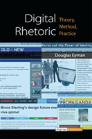 Digital Rhetoric Theory, Method, Practice