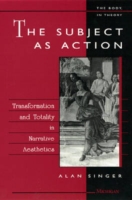 Subject as Action Transformation and Totality in Narrative Aesthetics